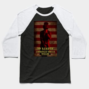 PT Barnum Serial Killer Baseball T-Shirt